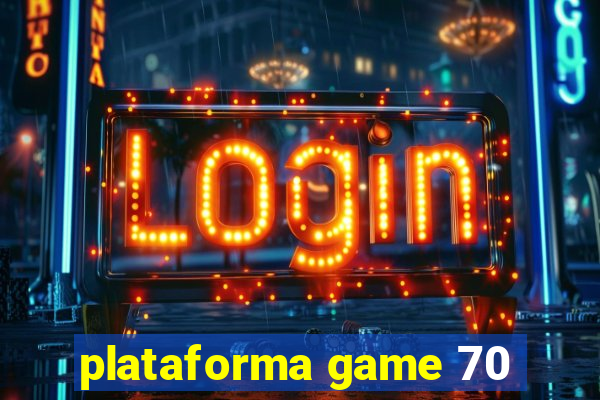 plataforma game 70